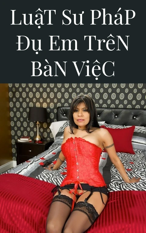 Luật Sư Pháp Đụ Em Trên Bàn Việc