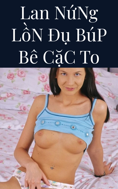 Lan Nứng Lồn Đụ Búp Bê Cặc To