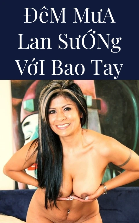 Đêm Mưa Lan Sướng Với Bao Tay