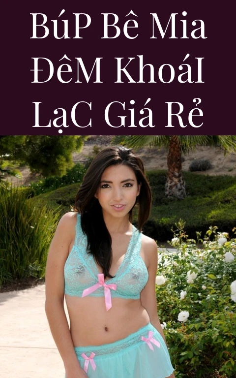 Búp Bê Mia Đêm Khoái Lạc Giá Rẻ