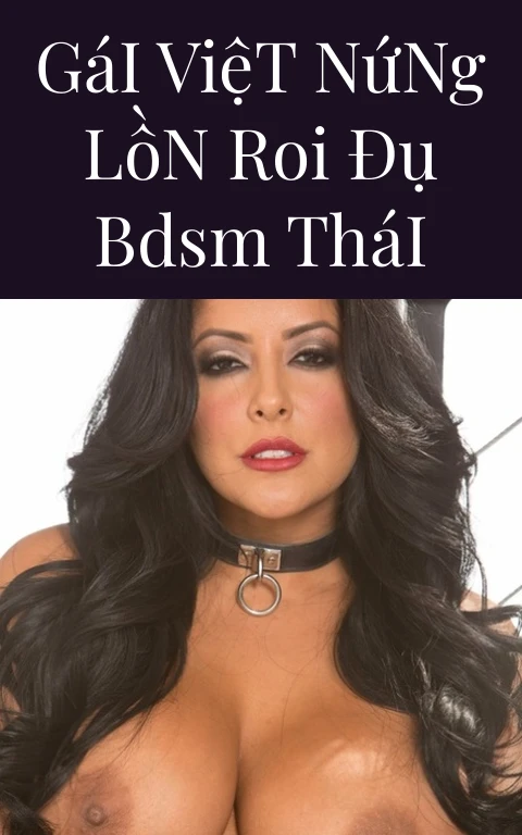 Gái Việt Nứng Lồn Roi Đụ BDSM Thái