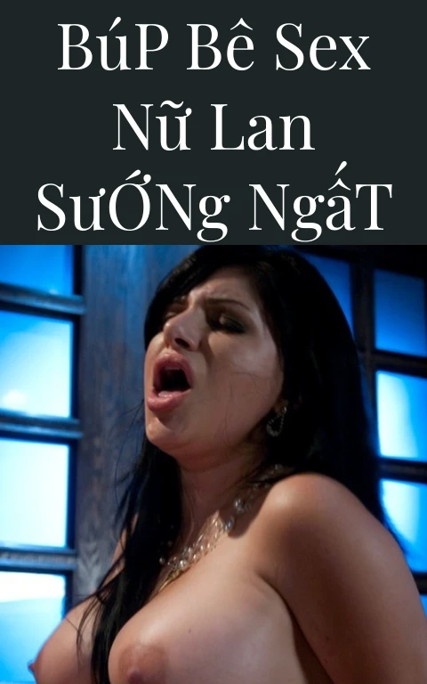 Búp Bê Sex Nữ Lan Sướng Ngất