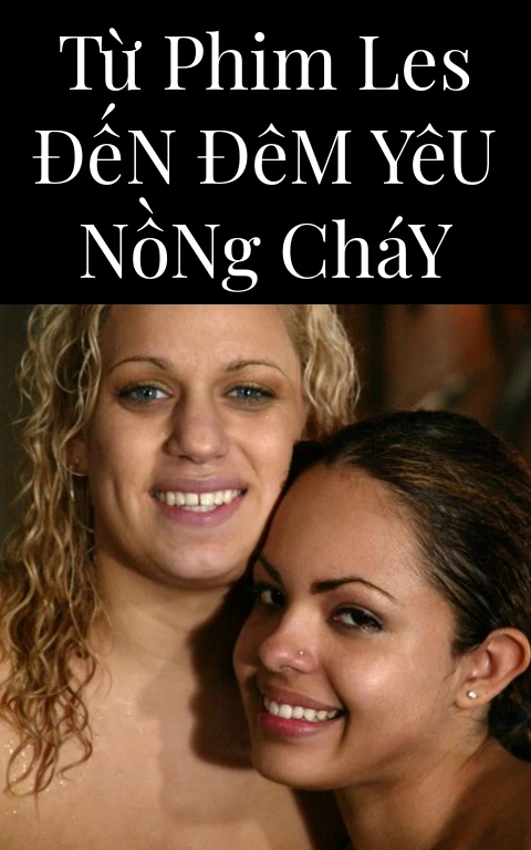 Từ Phim Les Đến Đêm Yêu Nồng Cháy