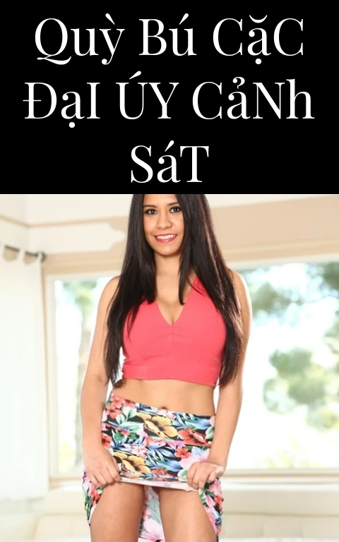 Quỳ Bú Cặc Đại Úy Cảnh Sát