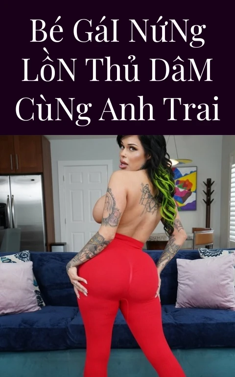 Bé Gái Nứng Lồn Thủ Dâm Cùng Anh Trai