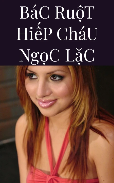 Bác Ruột Hiếp Cháu Ngọc Lặc