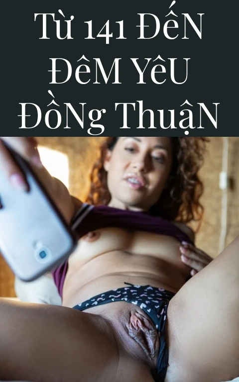 Từ 141 Đến Đêm Yêu Đồng Thuận