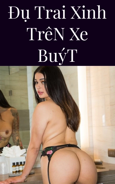 Đụ Trai Xinh Trên Xe Buýt