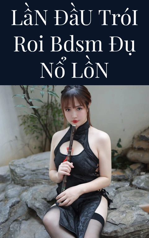 Lần Đầu Trói Roi BDSM Đụ Nổ Lồn