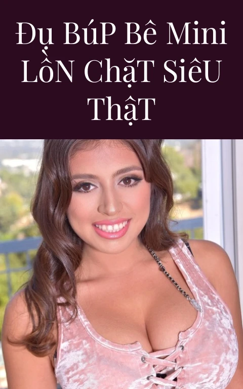 Đụ Búp Bê Mini Lồn Chặt Siêu Thật