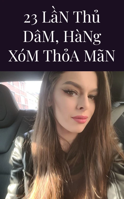 23 Lần Thủ Dâm, Hàng Xóm Thỏa Mãn