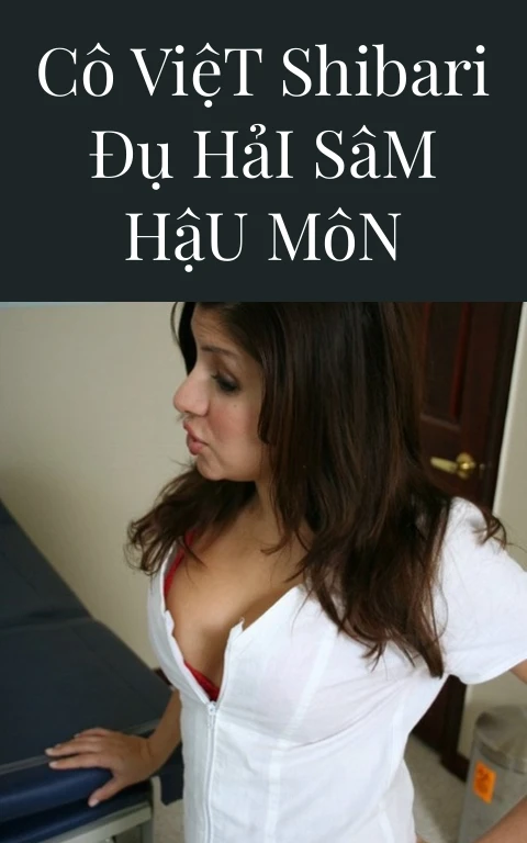 Cô Việt Shibari Đụ Hải Sâm Hậu Môn