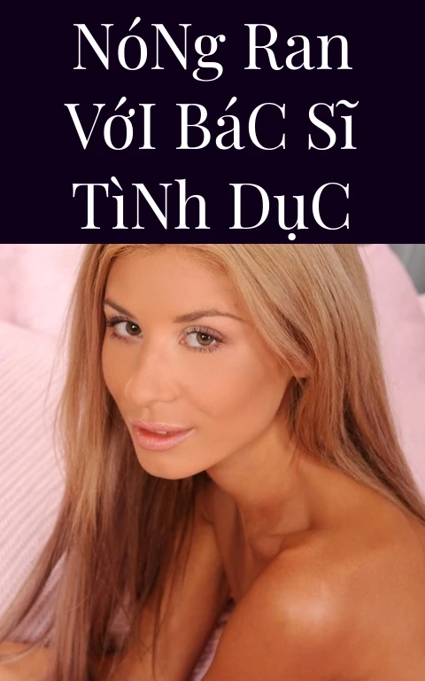 Nóng Ran Với Bác Sĩ Tình Dục