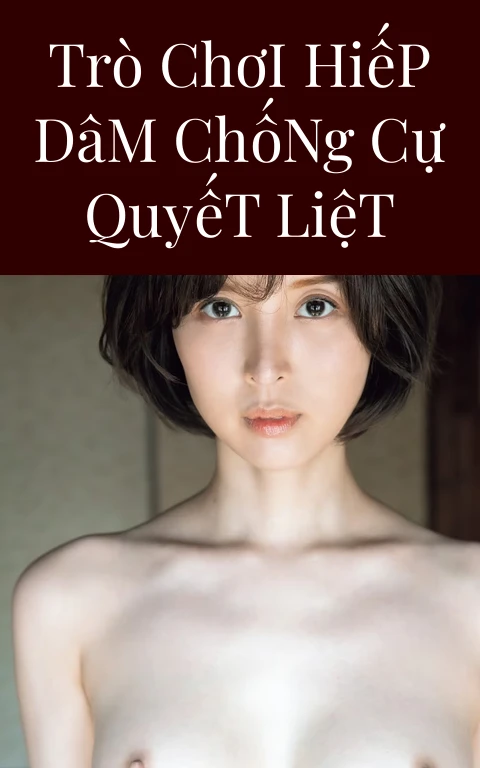 Trò Chơi Hiếp Dâm Chống Cự Quyết Liệt