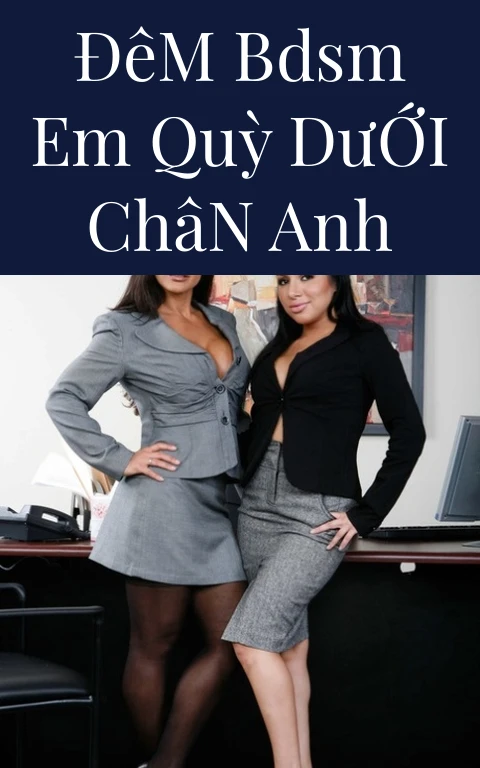 Đêm BDSM Em Quỳ Dưới Chân Anh