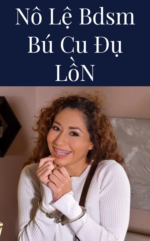 Nô Lệ BDSM Bú Cu Đụ Lồn