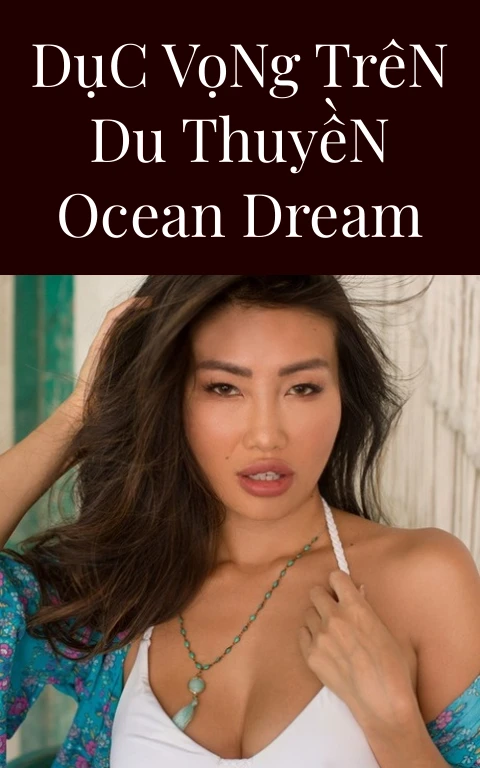 Dục Vọng Trên Du Thuyền Ocean Dream