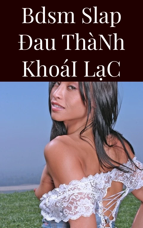 BDSM Slap Đau Thành Khoái Lạc
