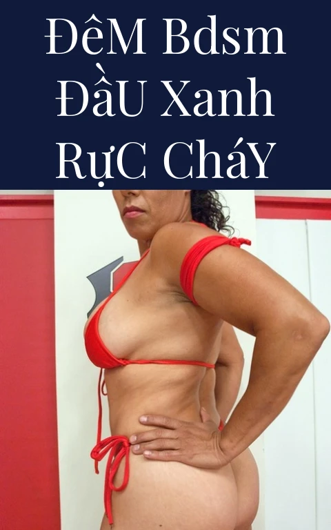 Đêm BDSM Đầu Xanh Rực Cháy