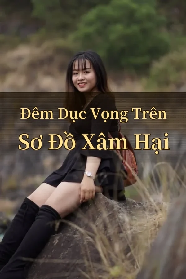 Đêm Dục Vọng Trên Sơ Đồ Xâm Hại