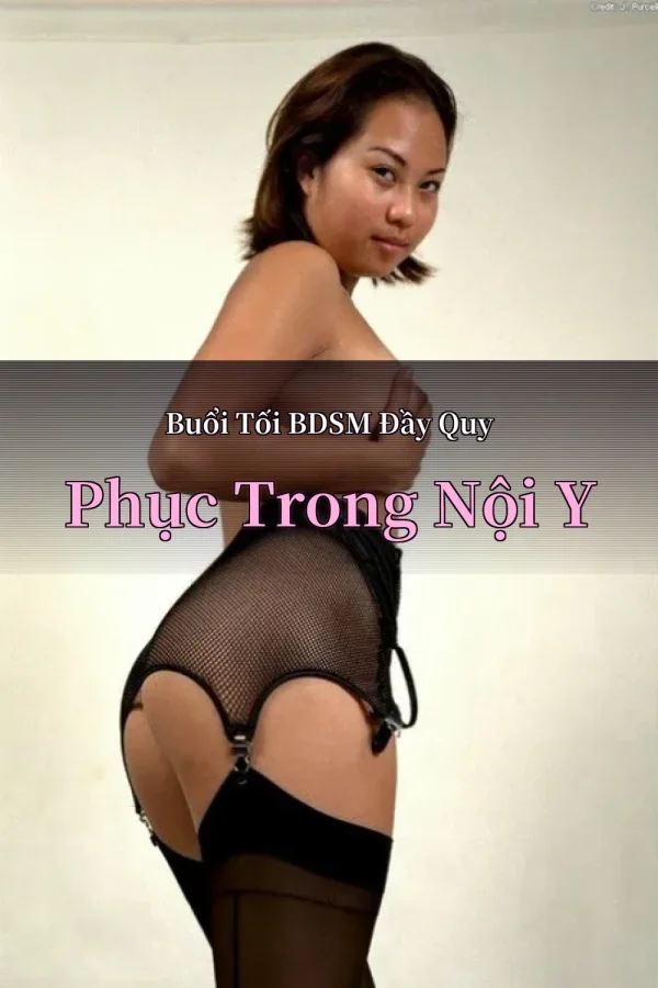 Buổi Tối BDSM Đầy Quy Phục Trong Nội Y