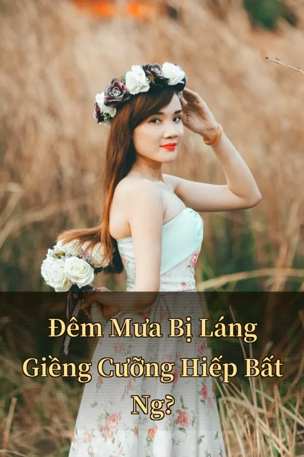 Đêm Mưa Bị Láng Giềng Cưỡng Hiếp Bất Ng?