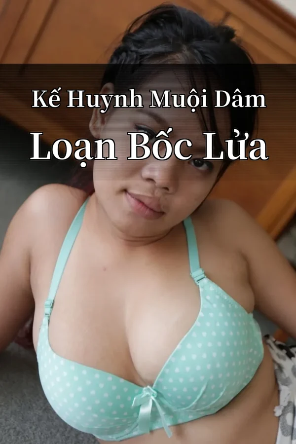 Kế Huynh Muội Dâm Loạn Bốc Lửa