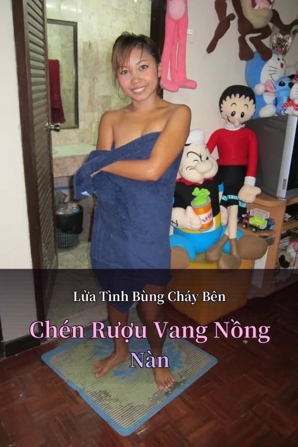 Lửa Tình Bùng Cháy Bên Chén Rượu Vang Nồng Nàn