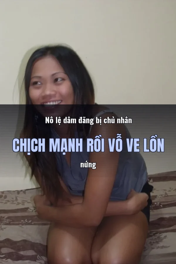 Nô lệ dâm đãng bị chủ nhân chịch mạnh rồi vỗ ve lồn nứng