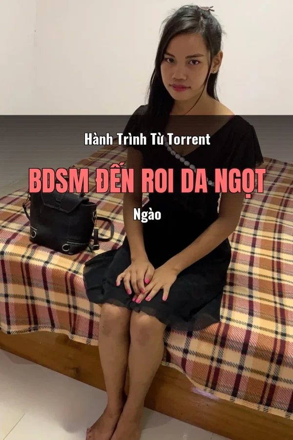 Hành Trình Từ Torrent BDSM Đến Roi Da Ngọt Ngào