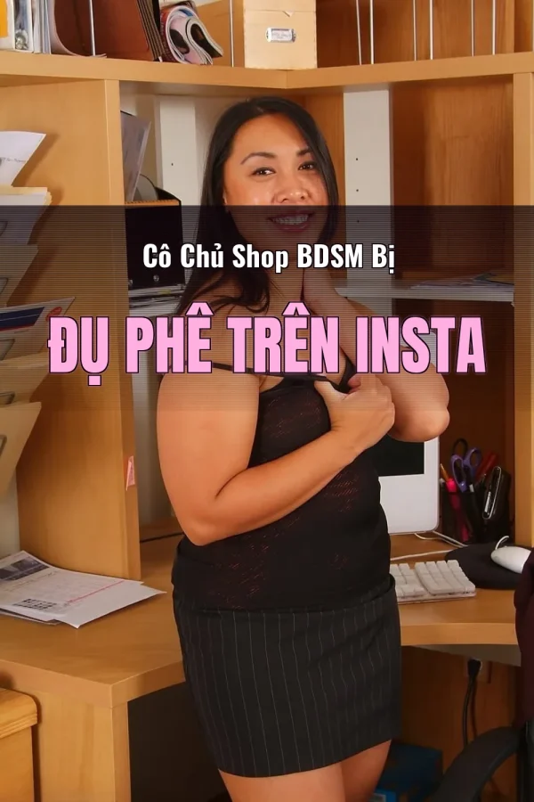 Cô Chủ Shop BDSM Bị Đụ Phê Trên Insta