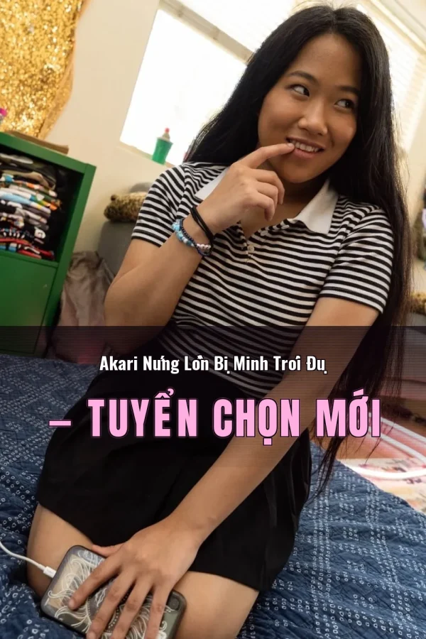 Akari Nứng Lồn Bị Minh Trói Đụ — Tuyển chọn mới
