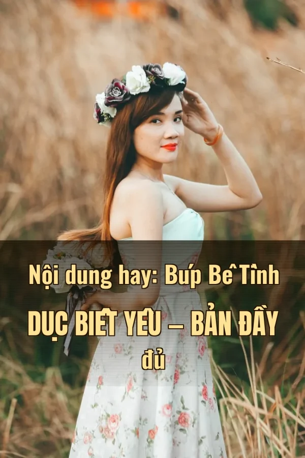 Nội dung hay: Búp Bê Tình Dục Biết Yêu — Bản đầy đủ