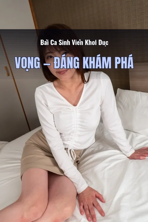 Bài Ca Sinh Viên Khơi Dục Vọng — Đáng khám phá
