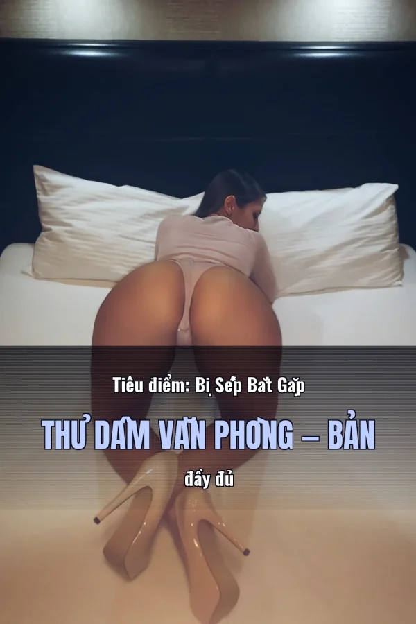 Tiêu điểm: Bị Sếp Bắt Gặp Thủ Dâm Văn Phòng — Bản đầy đủ