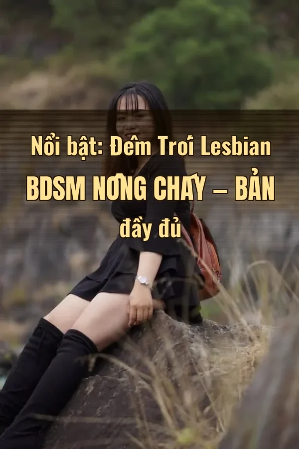 Nổi bật: Đêm Trói Lesbian BDSM Nồng Cháy — Bản đầy đủ