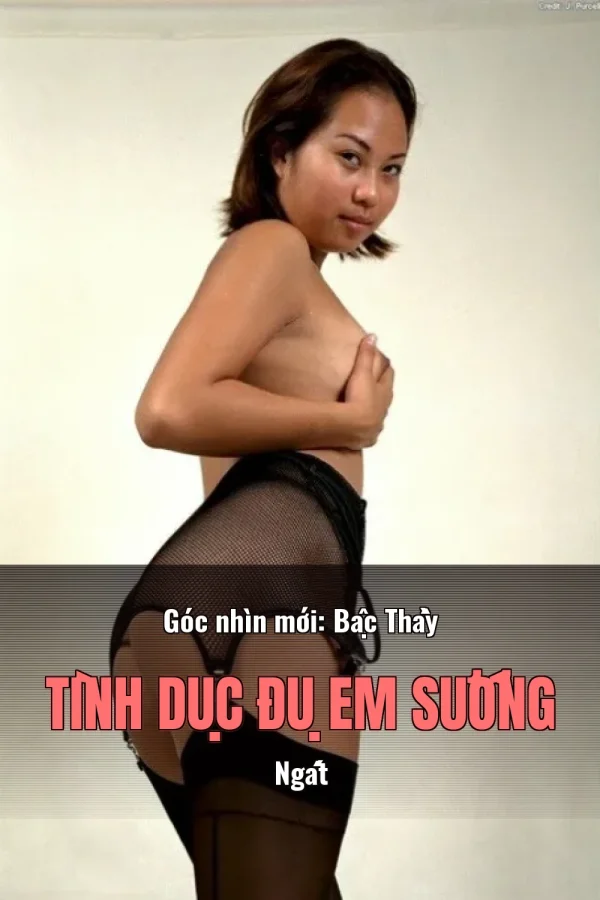 Góc nhìn mới: Bậc Thầy Tình Dục Đụ Em Sướng Ngất