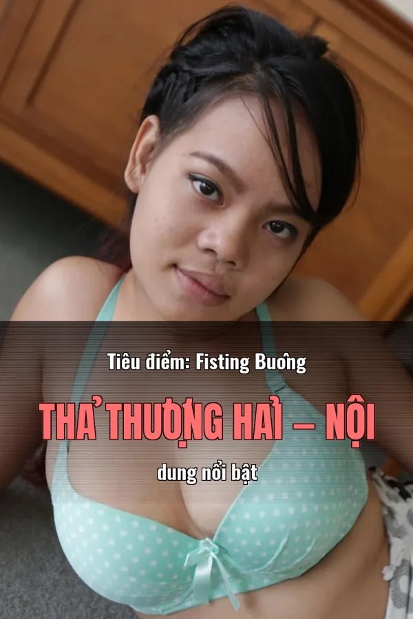 Tiêu điểm: Fisting Buông Thả Thượng Hải — Nội dung nổi bật
