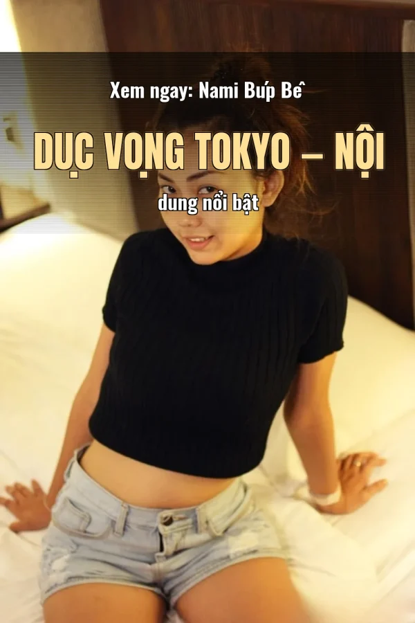 Xem ngay: Nami Búp Bê Dục Vọng Tokyo — Nội dung nổi bật