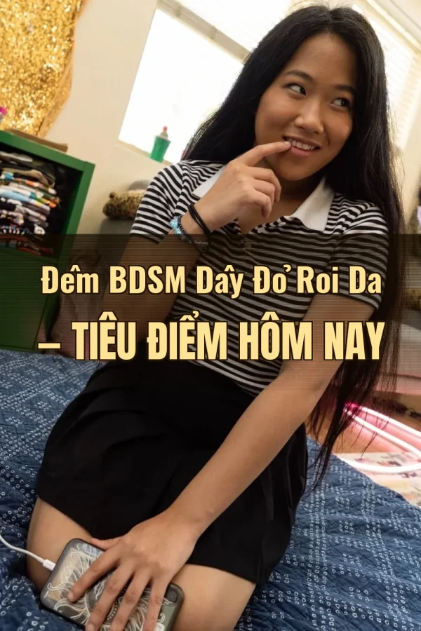 Đêm BDSM Dây Đỏ Roi Da — Tiêu điểm hôm nay
