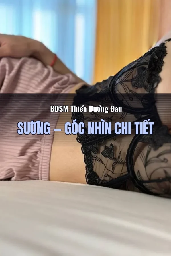 BDSM Thiên Đường Đau Sướng — Góc nhìn chi tiết