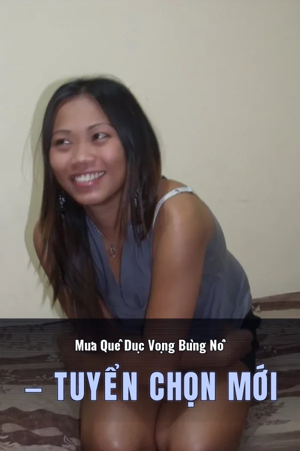 Mưa Quê Dục Vọng Bùng Nổ — Tuyển chọn mới