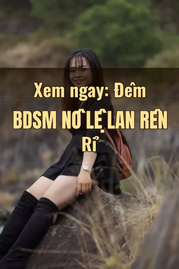 Xem ngay: Đêm BDSM Nô Lệ Lan Rên Rỉ