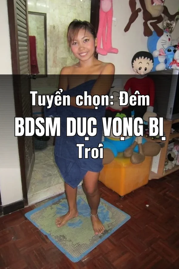 Tuyển chọn: Đêm BDSM Dục Vọng Bị Trói