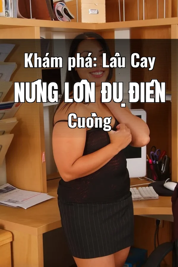 Khám phá: Lẩu Cay Nứng Lồn Đụ Điên Cuồng