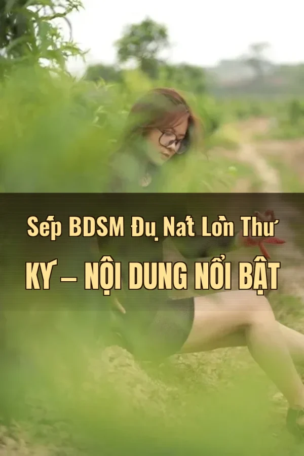 Sếp BDSM Đụ Nát Lồn Thư Ký — Nội dung nổi bật