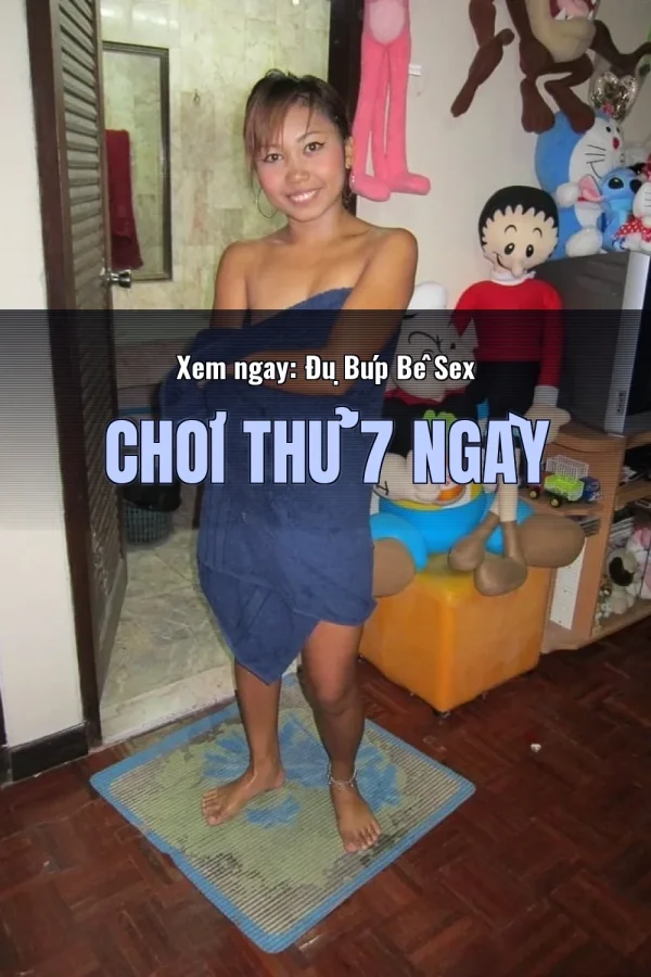Xem ngay: Đụ Búp Bê Sex Chơi Thử 7 Ngày
