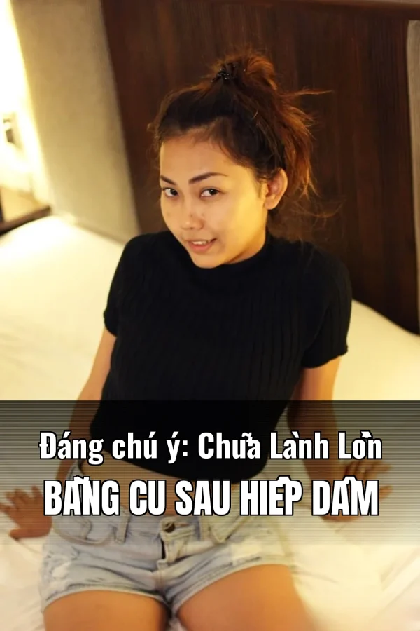 Đáng chú ý: Chữa Lành Lồn Bằng Cu Sau Hiếp Dâm