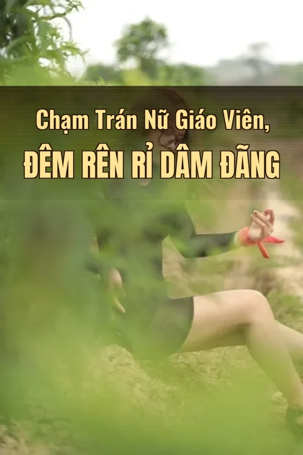 Chạm Trán Nữ Giáo Viên, Đêm Rên Rỉ Dâm Đãng