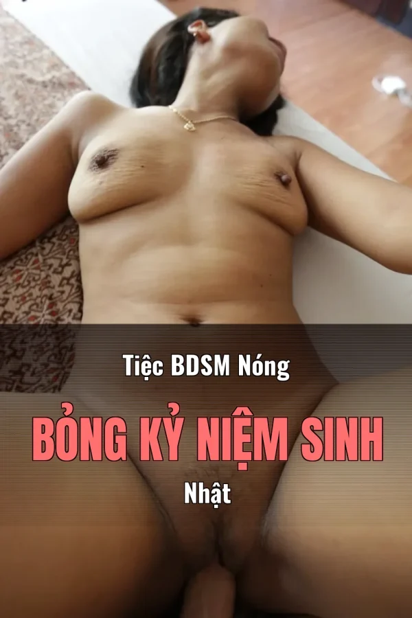 Tiệc BDSM Nóng Bỏng Kỷ Niệm Sinh Nhật